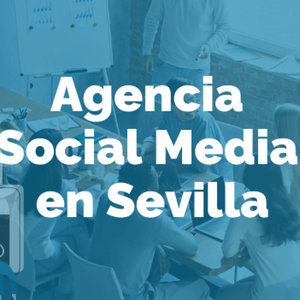 Agencia Social Media en Sevilla