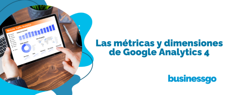Las métricas y dimensiones de Google Analytics 4