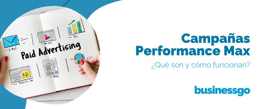 ¿Qué son y cómo funcionan las campañas Performance Max?